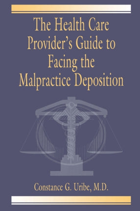 The Health Care Providers Guide to Facing the Malpractice Deposition