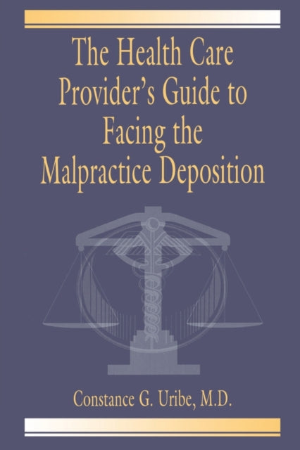 The Health Care Providers Guide to Facing the Malpractice Deposition