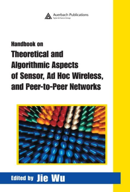 Handbook on Theoretical and Algorithmic Aspects of Sensor Ad Hoc Wireless and PeertoPeer Networks