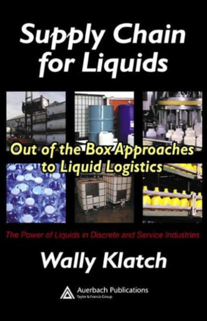 Supply Chain for Liquids: Out of the Box Approaches to Liquid Logistics