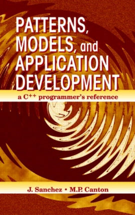 Patterns, Models, and Application Development: A C++ Programmer's Reference