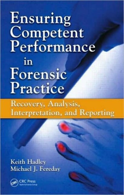 Ensuring Competent Performance in Forensic Practice: Recovery, Analysis, Interpretation, and Reporting