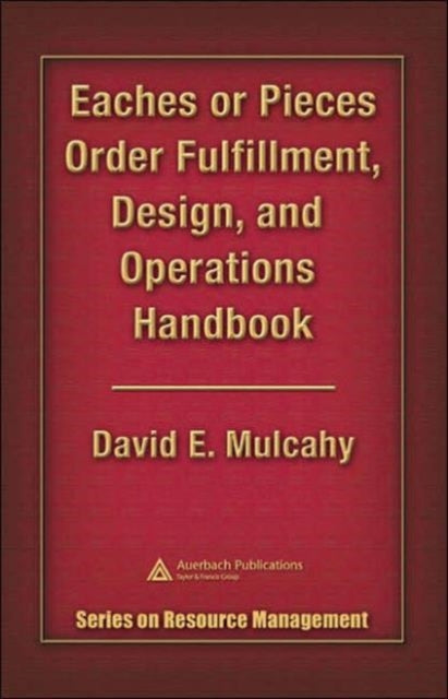 Eaches or Pieces Order Fulfillment, Design, and Operations Handbook