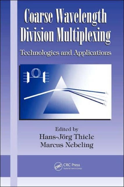 Coarse Wavelength Division Multiplexing: Technologies and Applications