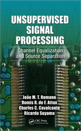 Unsupervised Signal Processing: Channel Equalization and Source Separation