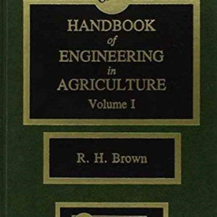 CRC Handbook of Engineering in Agriculture  3 Volume Set CRC Series in Agriculture