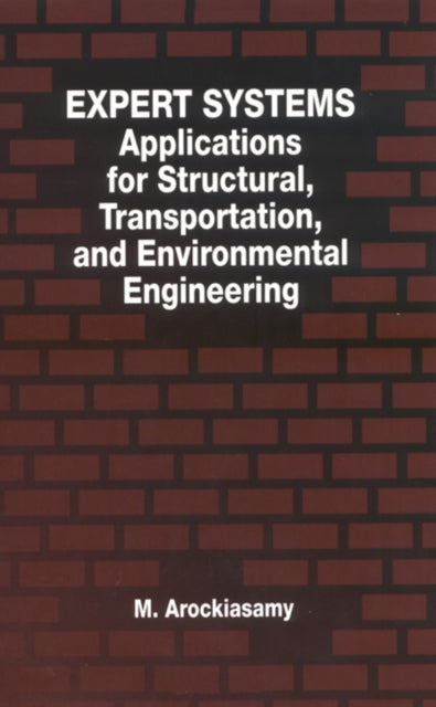 Expert Systems: Applications for Structural, Transportation, and Environmental Engineering