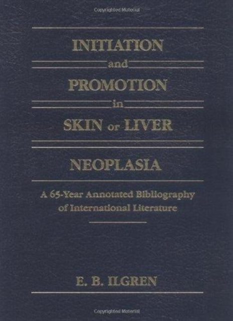 Initiation and Promotion in Skin Or Liver Neoplasia: A 65 Year Annotated Bibliography of International Literature