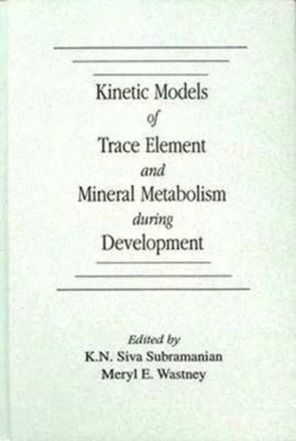 Kinetic Models of Trace Element and Mineral Metabolism During Development