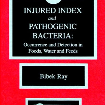 Injured Index and Pathogenic Bacteria: Occurence and Detection in Foods, Water and Feeds