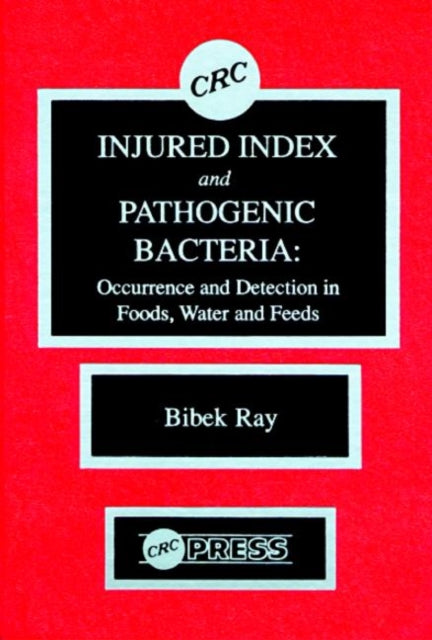 Injured Index and Pathogenic Bacteria: Occurence and Detection in Foods, Water and Feeds