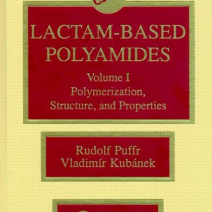 Lactam-based Polyamides, Volume I: Polymerization Structure