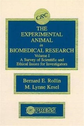 The Experimental Animal in Biomedical Research: A Survey of Scientific and Ethical Issues for Investigators, Volume I