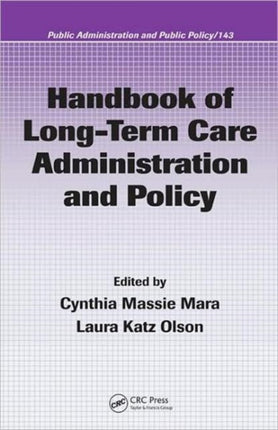 Handbook of Long-Term Care Administration and Policy