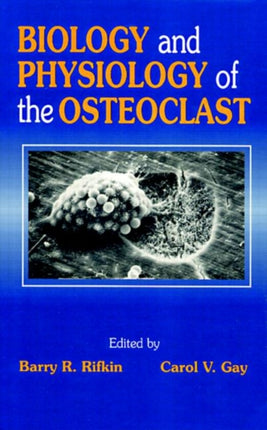 Biology and Physiology of the Osteoclast