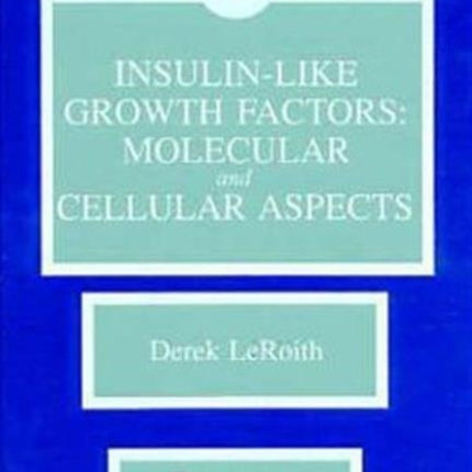 Insulin-like Growth Factors: Molecular and Cellular Aspects