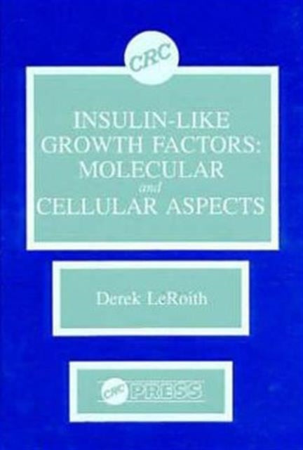 Insulin-like Growth Factors: Molecular and Cellular Aspects