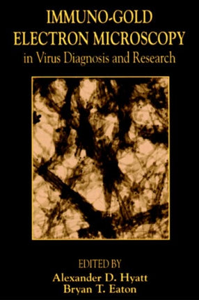 Immuno-Gold Electron Microscopy in Virus Diagnosis and Research