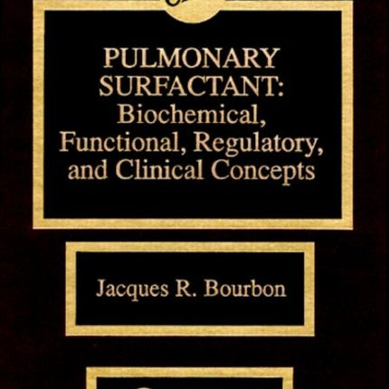 Pulmonary Surfactant: Biochemical, Functional, Regulatory, and Clinical Concepts