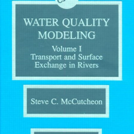 Water Quality Modeling: River Transport and Surface Exchange, Volume I