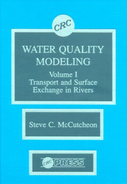 Water Quality Modeling: River Transport and Surface Exchange, Volume I