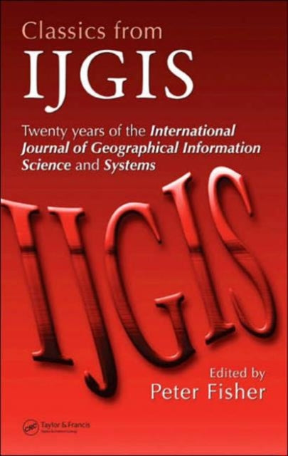 Classics from IJGIS: Twenty years of the International Journal of Geographical Information Science and Systems