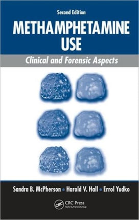 Methamphetamine Use: Clinical and Forensic Aspects, Second Edition