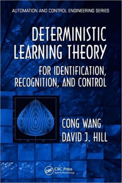 Deterministic Learning Theory for Identification, Recognition, and Control