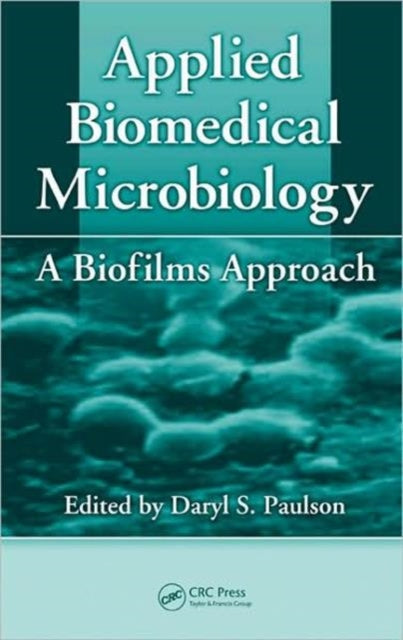 Applied Biomedical Microbiology: A Biofilms Approach