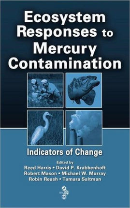 Ecosystem Responses to Mercury Contamination: Indicators of Change