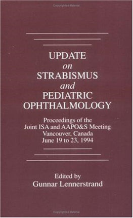 Update on Strabismus and Pediatric Ophthalmology Proceedings of the June, 1994 Joint ISA and AAPO&S Meeting, Vancouver, Canada