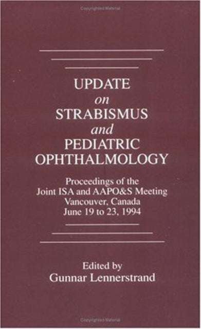 Update on Strabismus and Pediatric Ophthalmology Proceedings of the June, 1994 Joint ISA and AAPO&S Meeting, Vancouver, Canada