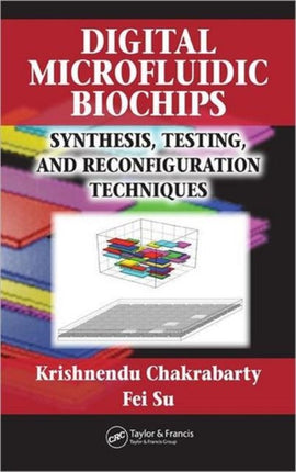 Digital Microfluidic Biochips: Synthesis, Testing, and Reconfiguration Techniques