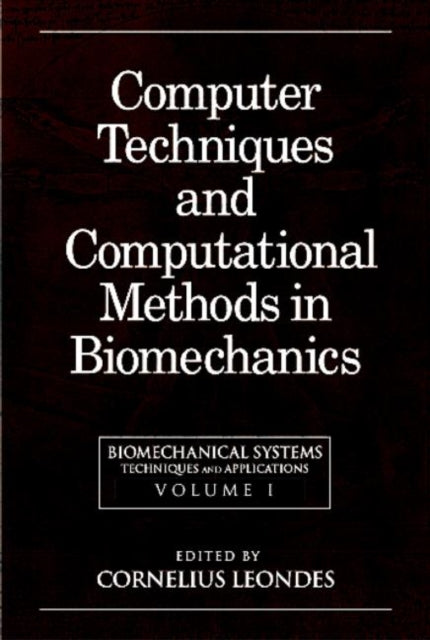 Biomechanical Systems: Techniques and Applications, Volume I: Computer Techniques and Computational Methods in Biomechanics