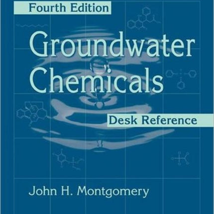 Groundwater Chemicals Desk Reference