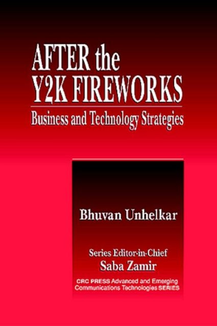 After the Y2K Fireworks: Business and Technology Strategies