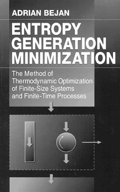 Entropy Generation Minimization The Method of Thermodynamic Optimization of FiniteSize Systems and FiniteTime Processes 2 Mechanical and Aerospace Engineering Series