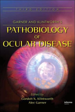 Garner and Klintworths Pathobiology of Ocular Disease TwoVolume Set