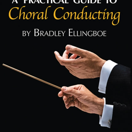 A Practical Guide to Choral Conducting