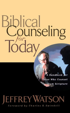 Biblical Counseling for Today Swindoll Leadership Library
