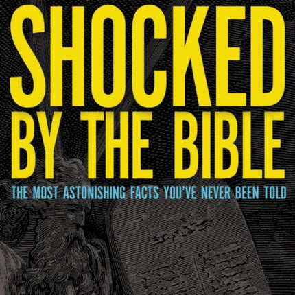 Shocked by the Bible: The Most Astonishing Facts You've Never Been Told