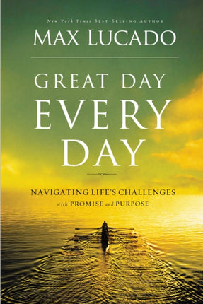 Great Day Every Day: Navigating Life's Challenges with Promise and Purpose