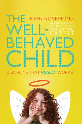 The WellBehaved Child Discipline That Really Works