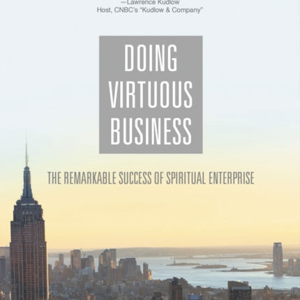 Doing Virtuous Business: The Remarkable Success of Spiritual Enterprise