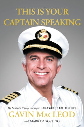 This Is Your Captain Speaking: My Fantastic Voyage Through Hollywood, Faith and   Life