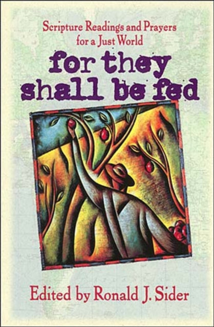 For They Shall Be Fed Scripture Readings and Prayers for a Just World
