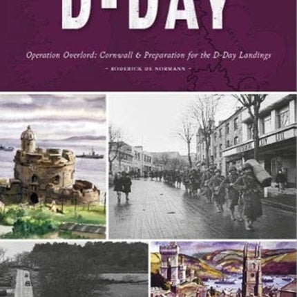 D-Day: Cornwall's Preparation for the D-Day Landings