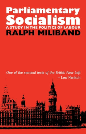 Parliamentary Socialism: A Study in the Politics of Labour