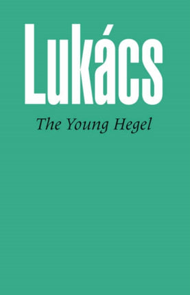 Young Hegel: Studies in the Relations Between Dialectics and Economics