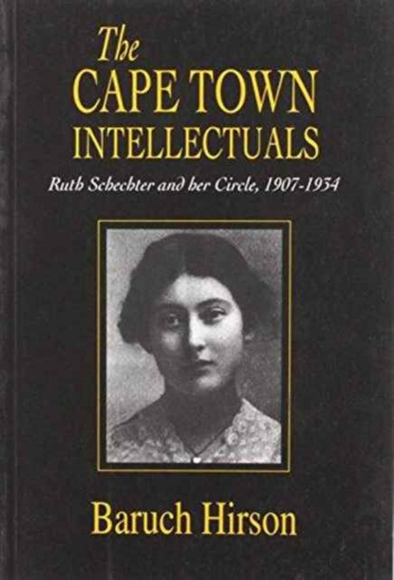 The Cape Town Intellectuals: Ruth Schechter and Her Circle, 1907-1934